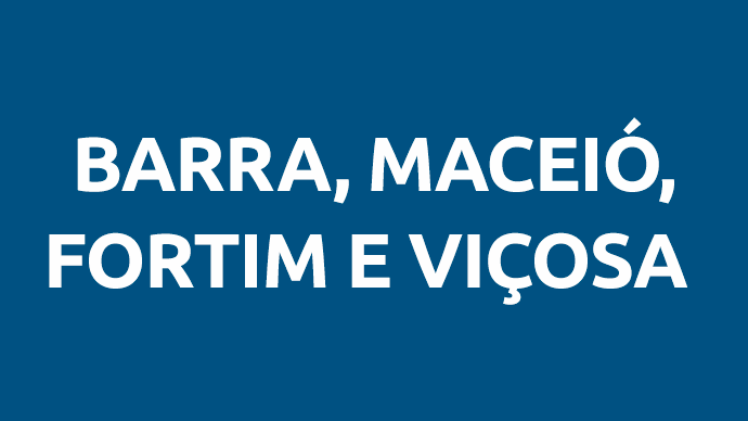 Barra, Fortim, Maceió e Viçosa