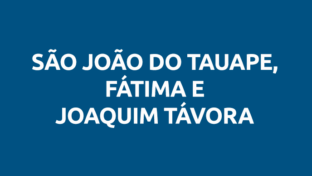 São João do Tuape, Fátima e Joaquim Távora
