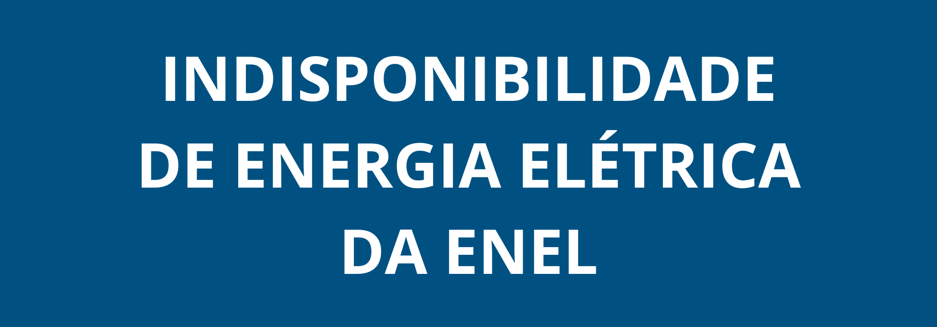 INDISPONIBILIDADE DE ENERGIA ELÉTRICA DA ENEL