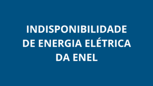 INDISPONIBILIDADE DE ENERGIA ELÉTRICA DA ENEL