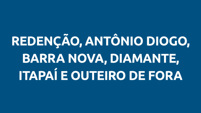 Redenção, Outeiro De Fora, Diamante, Barra Nova, Antônio Diogo e Itapaí
