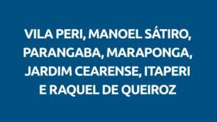 Vila Peri, Manoel Sátiro, Parangaba, Maraponga, Jardim Cearense, Iraperi e Raquel de Queiroz