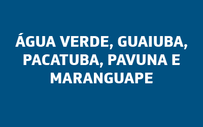 Água Verde, Guaiuba, Pacatuba, Pavuna e Maranguape