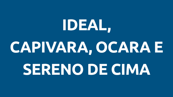 Ideal, Ocara, Capivara e Sereno de Cima