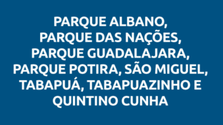 PARQUE ALBANO, PARQUE DAS NAÇÕES, PARQUE GUADALAJARA, PARQUE POTIRA, SÃO MIGUEL, TABAPUÁ, TABAPUAZINHO E QUINTINO CUNHA