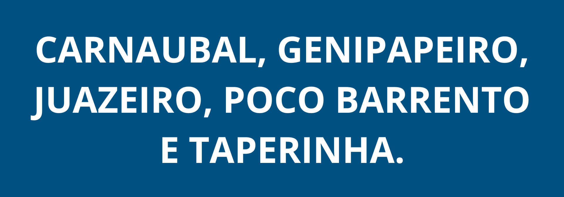 Carnaubal, Genipapeiro, Juazeiro, Poco Barrento e Taperinha