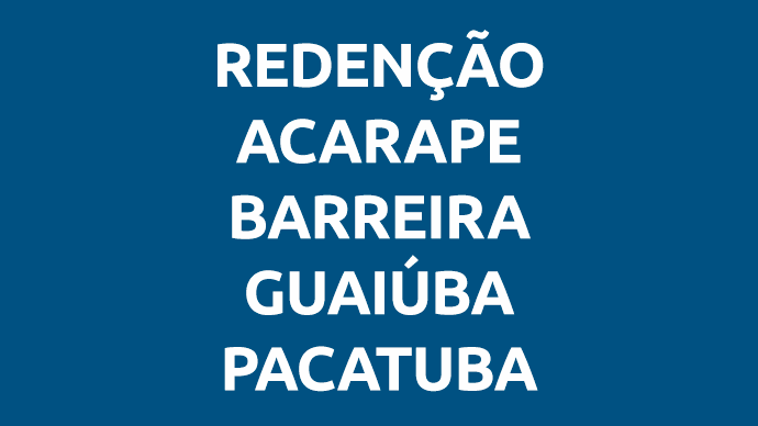 Redenção, Acarape, Barreira, Guaiúba e Pacatuba