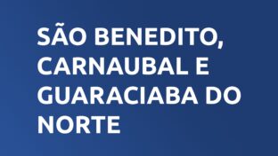 São Benedito, Carnaubal e Guaraciaba do Norte