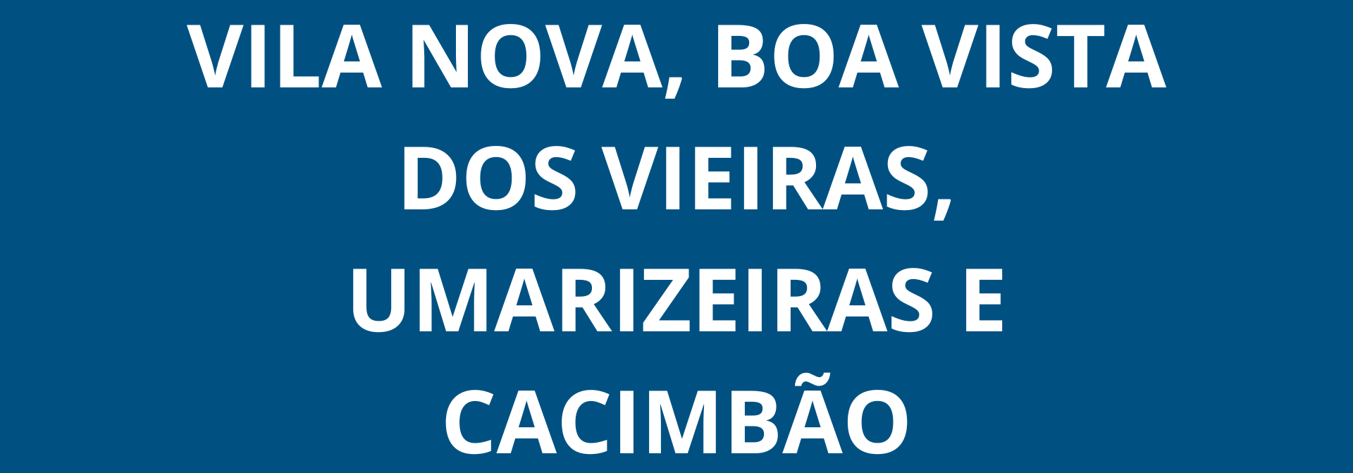 Vila Nova, Boa Vista dos Vieiras, Umarizeiras e Cacimbão