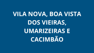 Vila Nova, Boa Vista dos Vieiras, Umarizeiras e Cacimbão