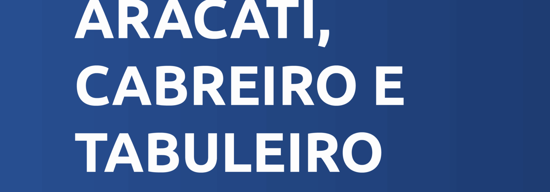 Aracati, Cabreiro e Tabuleiro