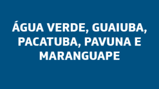Água Verde, Guaiuba, Pacatuba, Pavuna e Maranguape